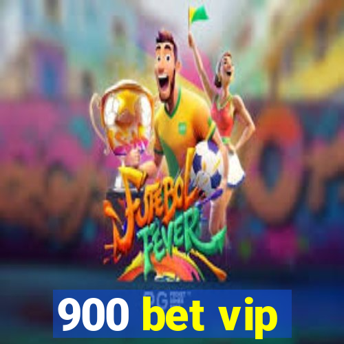 900 bet vip